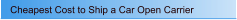 Cheapest Cost to Ship a Car Open Carrier