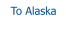 To Alaska