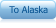 To Alaska