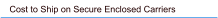 Cost to Ship on Secure Enclosed Carriers