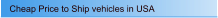 Cheap Price to Ship vehicles in USA
